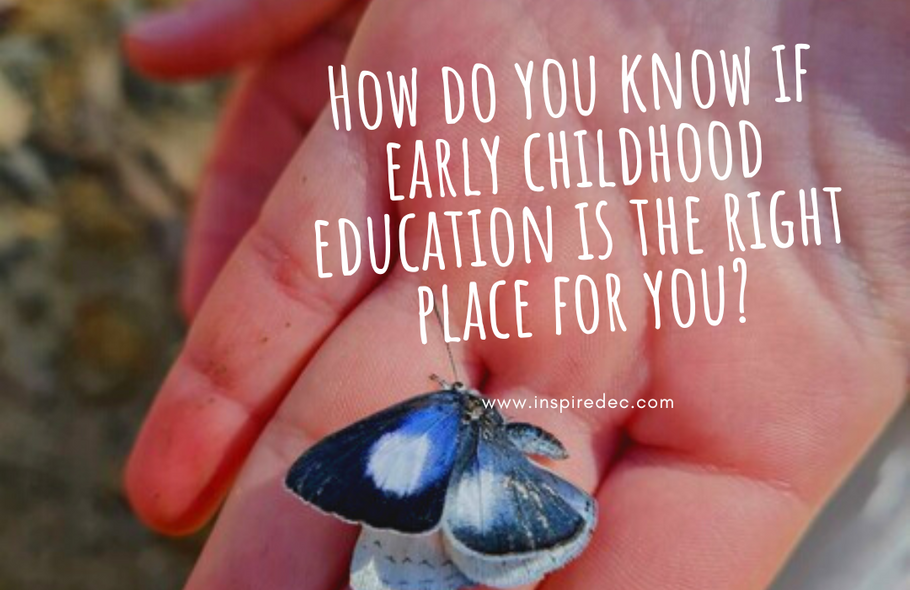 How do you know if early childhood education is the right place for you?