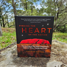 Load image into Gallery viewer, Finding the Heart of the Nation:  The Journey of the Uluru Statement towards Voice, Treaty and Truth