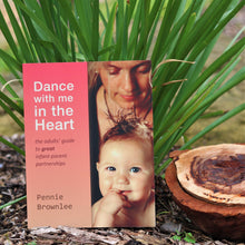 Load image into Gallery viewer, Dance With Me in the Heart : The adult's guide to great infant-parent partnerships - Inspired Natural Play Store