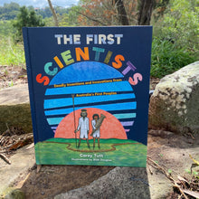 Load image into Gallery viewer, The First Scientists: Deadly Inventions and Innovations from Australia's First Peoples