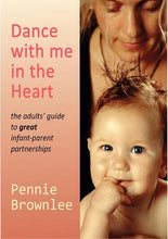 Load image into Gallery viewer, Dance With Me in the Heart : The adult's guide to great infant-parent partnerships - Inspired Natural Play Store