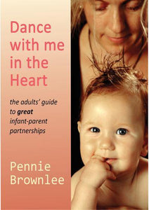 Dance With Me in the Heart : The adult's guide to great infant-parent partnerships - Inspired Natural Play Store