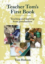 Load image into Gallery viewer, Teacher Tom's First Book - Teaching and learning from preschoolers - Inspired Natural Play Store