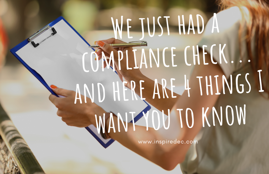We just had a compliance visit... and here are 4 things I want you to know