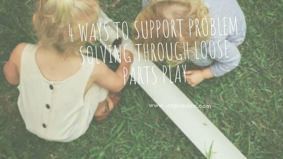 4 Ways to Support Problem Solving Through Loose Parts Play