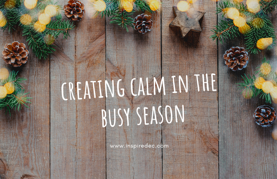Creating calm in the "Busy" season