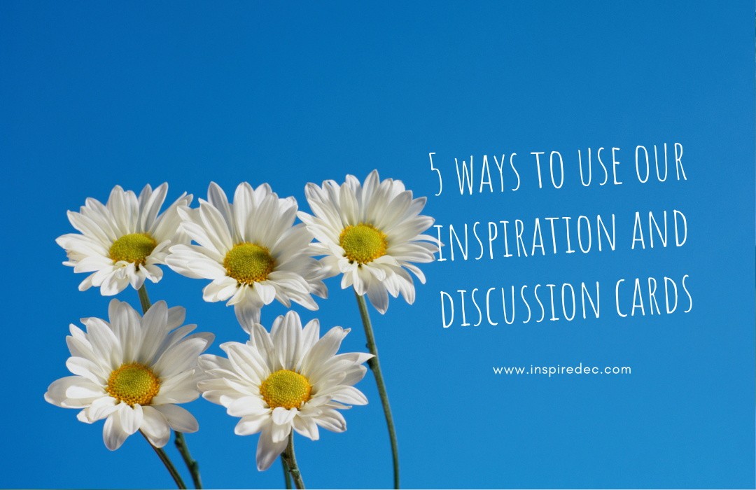 5 Ways to Use our Inspiration and Discussion Cards – Inspired EC