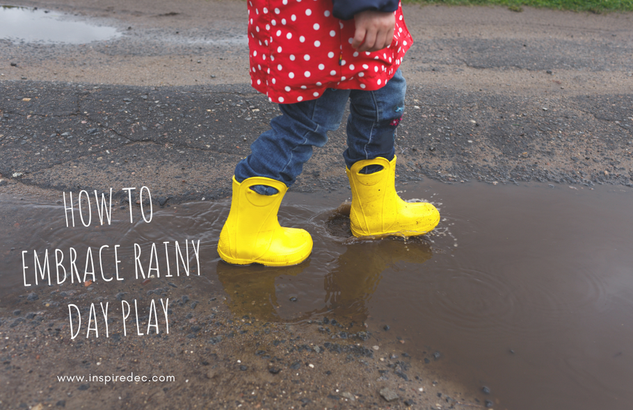 How to Embrace Rainy Day Play