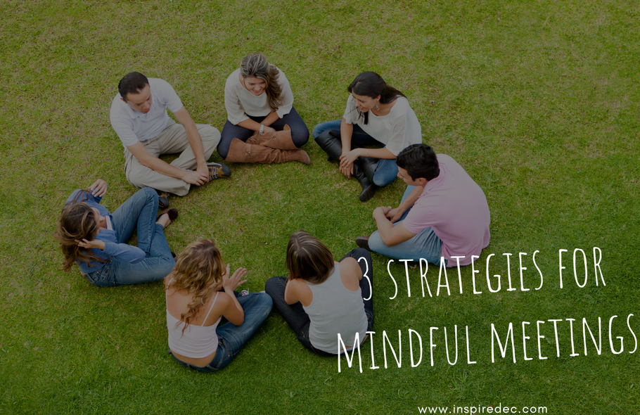 3 Strategies for Mindful Meetings