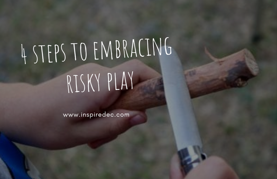 4 Steps to Embracing Risky Play