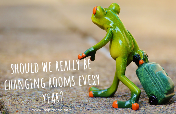 Should we really be changing rooms every year?