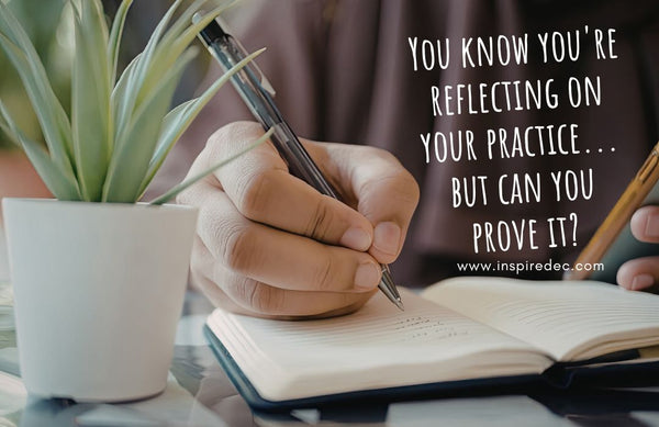 You know you're reflecting on your practice... but can you prove it?