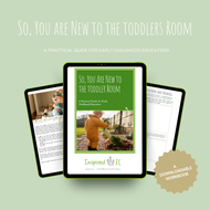 So, You Are New to the Toddlers Room? An Educator Workbook