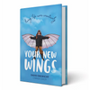 Your New Wings: Living life more creatively