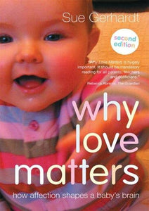 Why Love Matters : How affection shapes a baby's brain - Inspired Natural Play Store