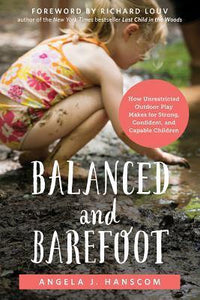 Balanced and Barefoot by Angela Hanscom - Inspired Natural Play Store