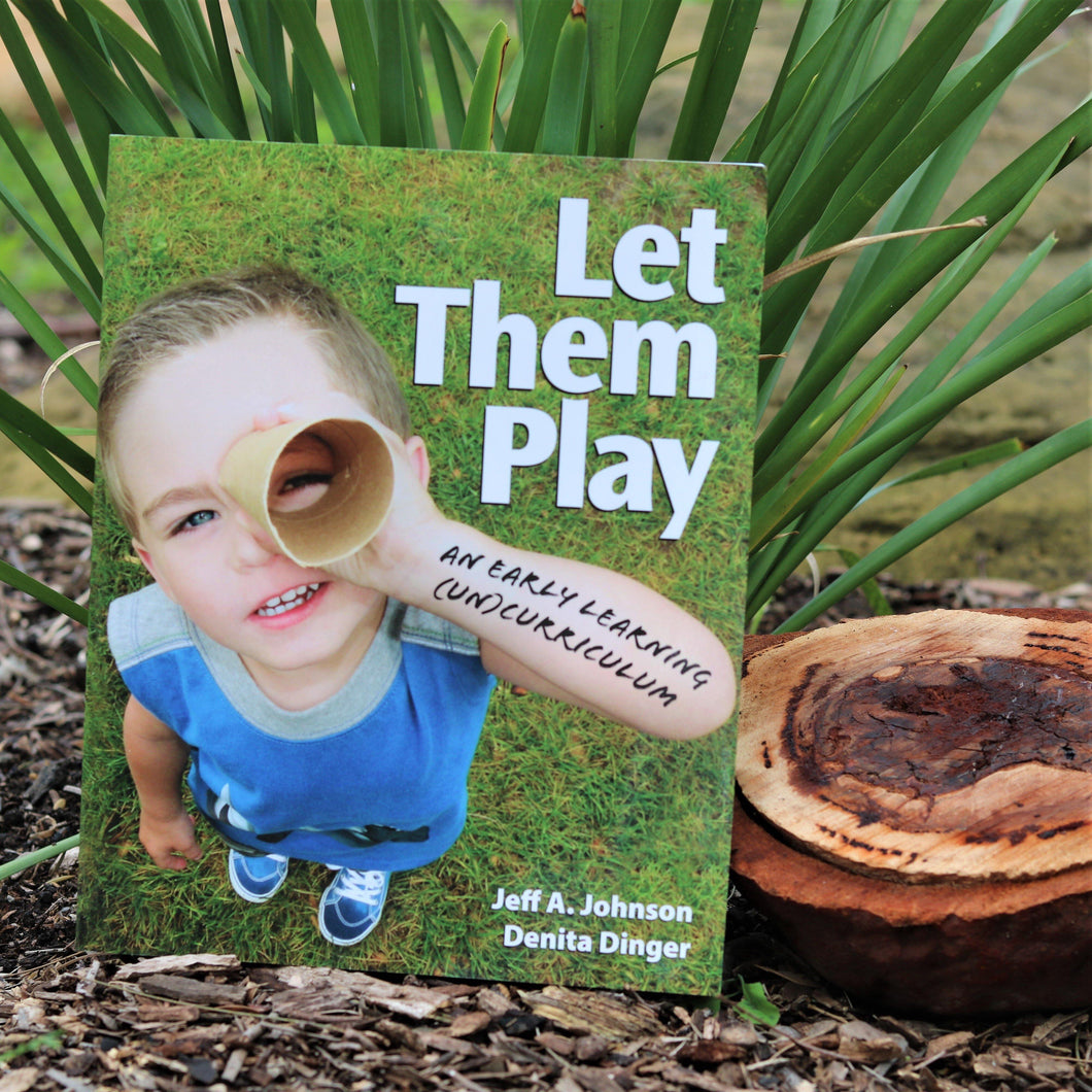 Let them Play - by Jeff A Johnson & Denita Dinger - Inspired Natural Play Store