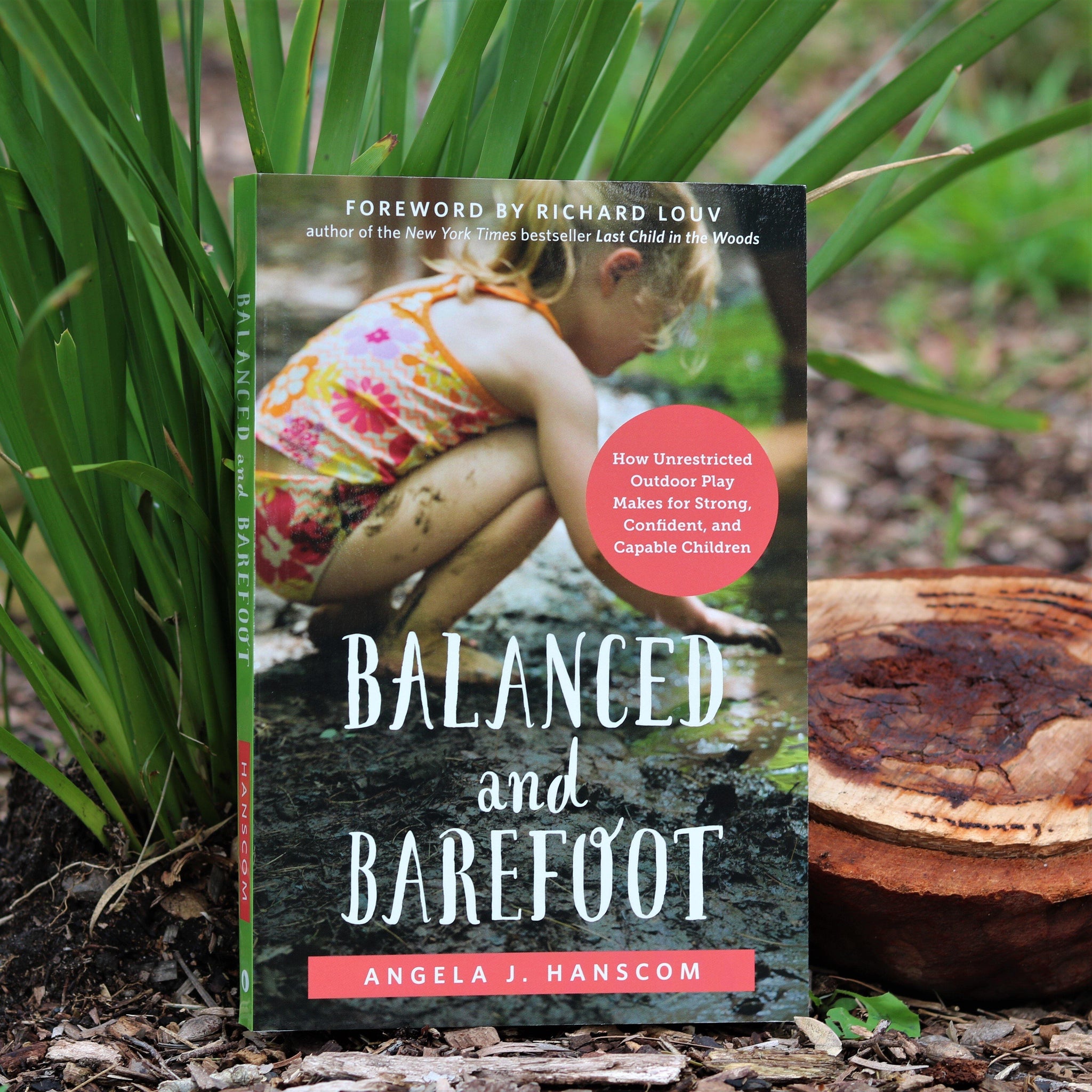 Balanced and Barefoot: How Unrestricted Outdoor Play Makes for Strong, Confident, and Capable Children