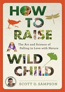 How to Raise a Wild Child : The Art and Science of Falling in Love with Nature - Inspired Natural Play Store
