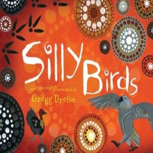 Silly Birds - Gregg Dreise - Inspired Natural Play Store