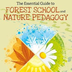 The Essential Guide to Forest School Nature Pedagogy